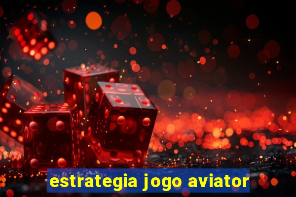 estrategia jogo aviator