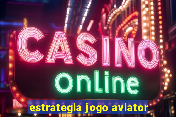 estrategia jogo aviator