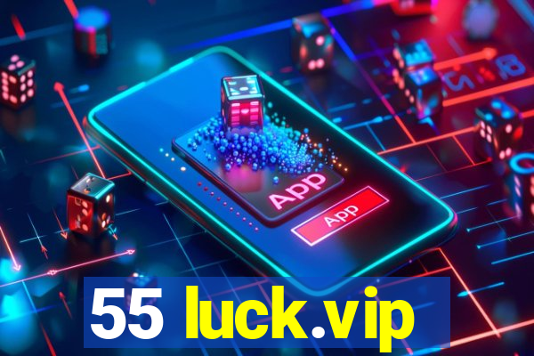 55 luck.vip