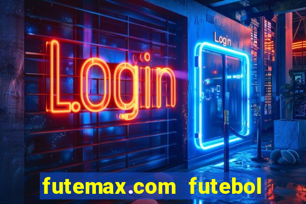 futemax.com futebol ao vivo