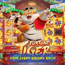 click jogos plazma burst