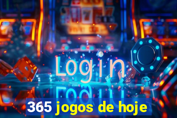 365 jogos de hoje