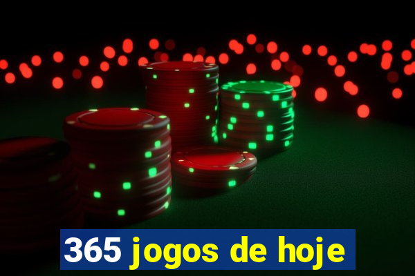 365 jogos de hoje