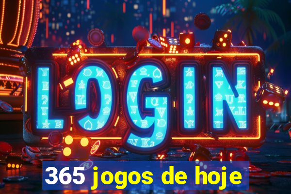 365 jogos de hoje