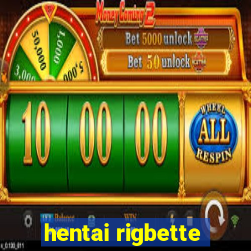 hentai rigbette