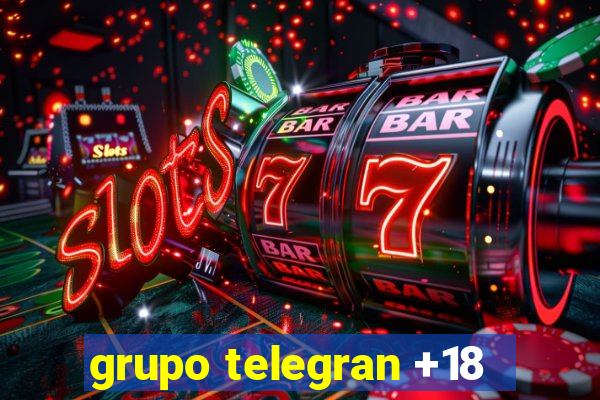 grupo telegran +18