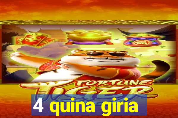 4 quina giria