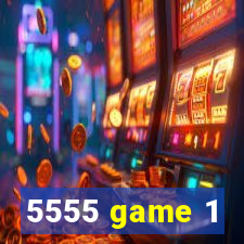 5555 game 1