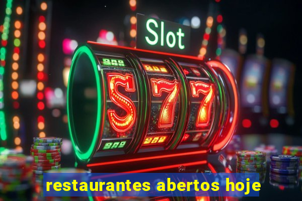 restaurantes abertos hoje