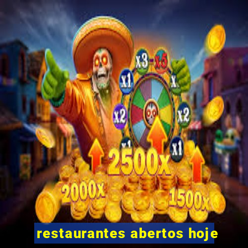 restaurantes abertos hoje