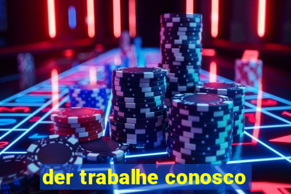 der trabalhe conosco