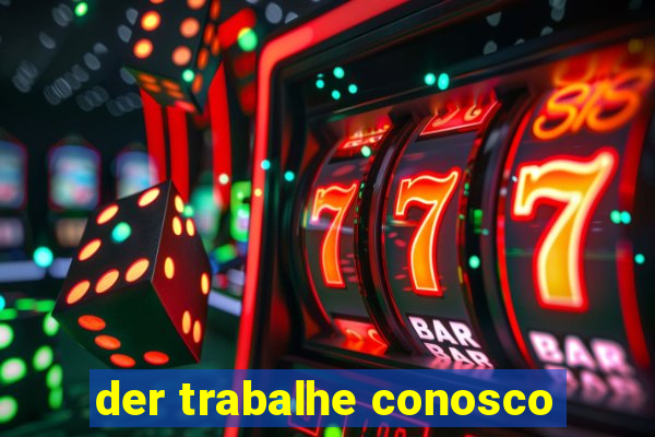 der trabalhe conosco