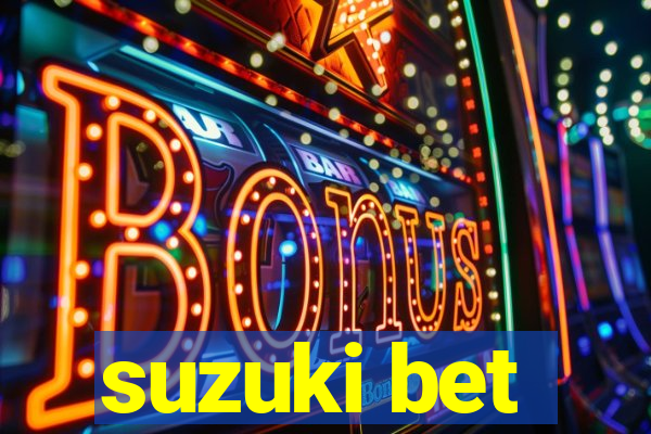 suzuki bet