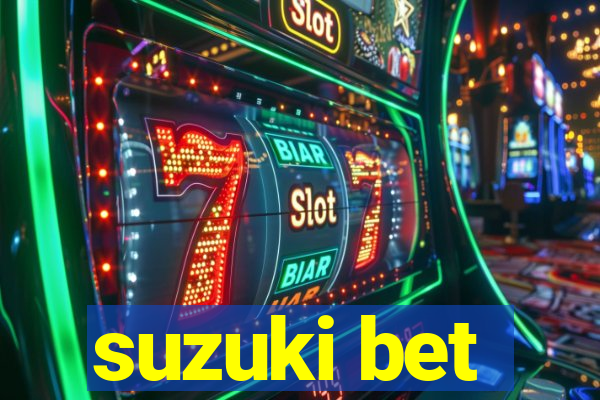 suzuki bet