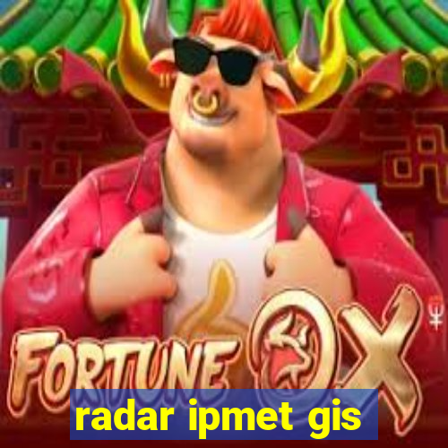 radar ipmet gis