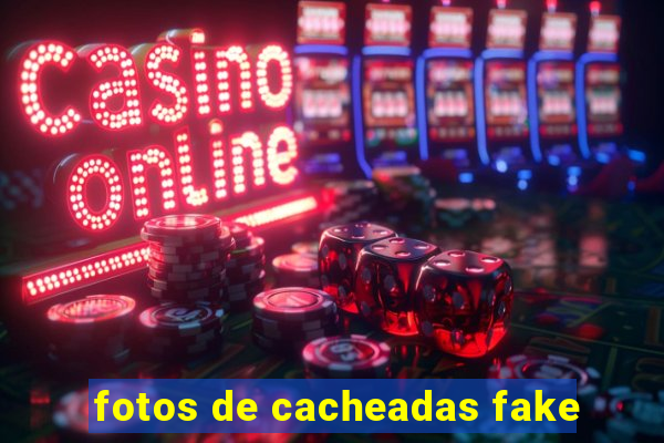 fotos de cacheadas fake