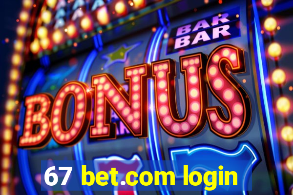 67 bet.com login