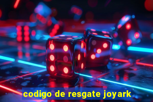 codigo de resgate joyark