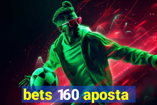 bets 160 aposta