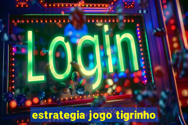 estrategia jogo tigrinho