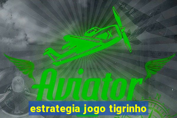 estrategia jogo tigrinho