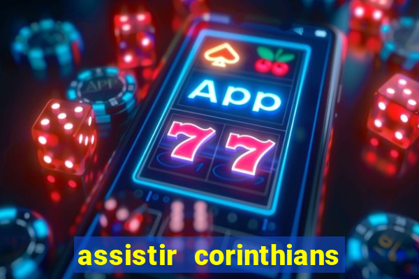 assistir corinthians futebol play hd