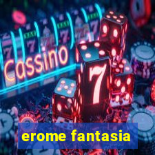 erome fantasia