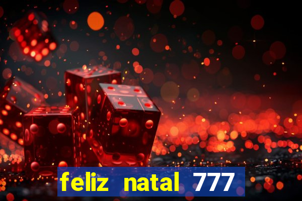 feliz natal 777 plataforma login