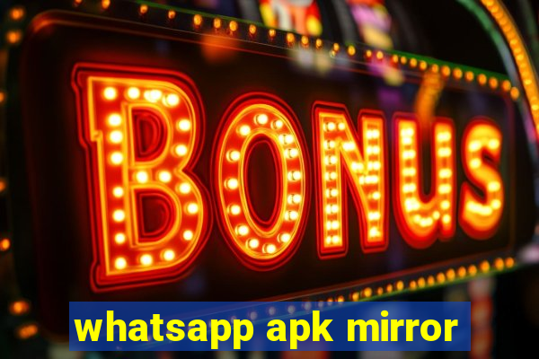 whatsapp apk mirror