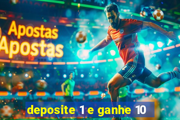 deposite 1 e ganhe 10