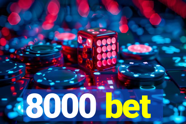 8000 bet