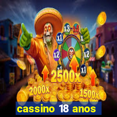 cassino 18 anos