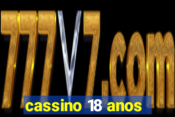 cassino 18 anos