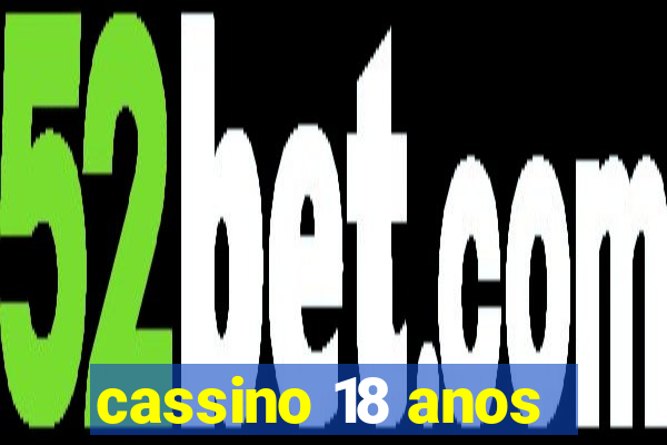 cassino 18 anos