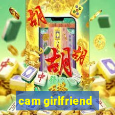 cam girlfriend