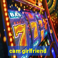 cam girlfriend