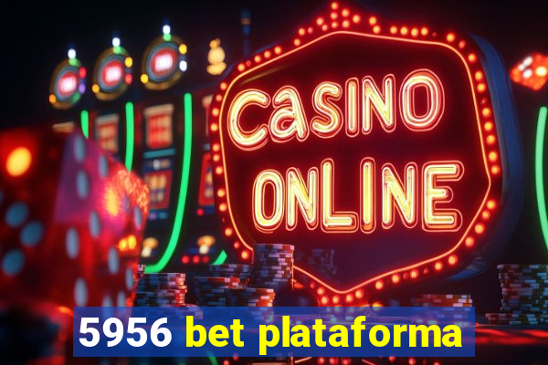 5956 bet plataforma