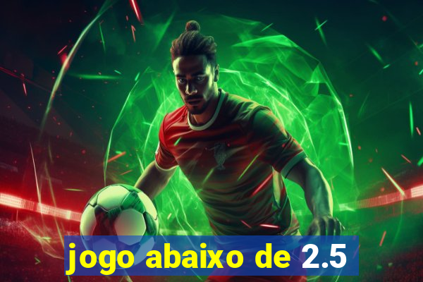 jogo abaixo de 2.5