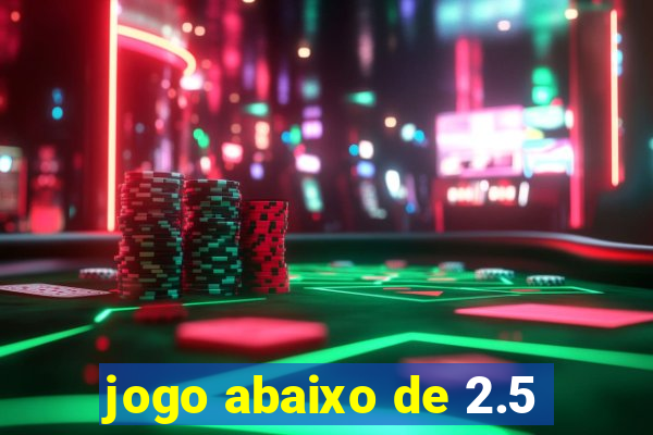 jogo abaixo de 2.5