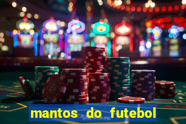 mantos do futebol jogos de hoje na tv