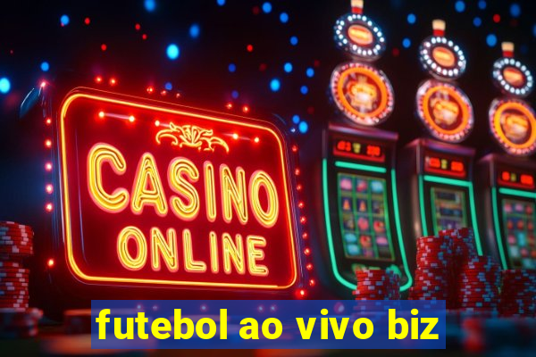 futebol ao vivo biz