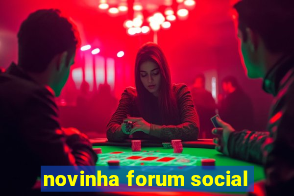 novinha forum social