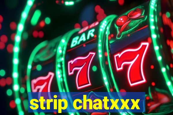 strip chatxxx