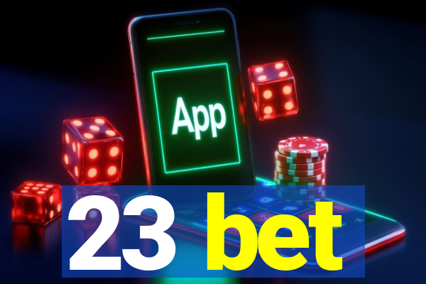 23 bet