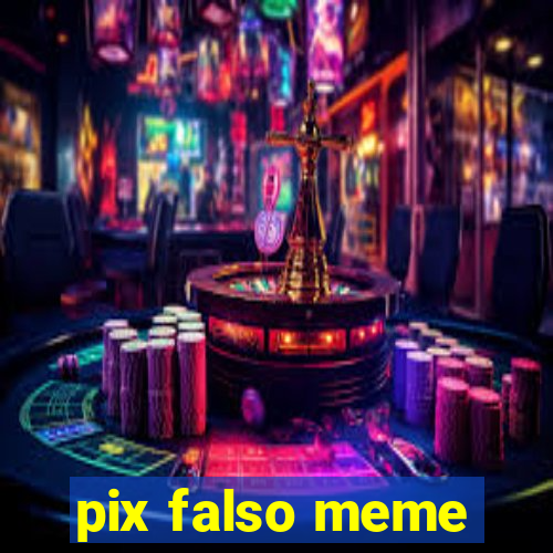 pix falso meme