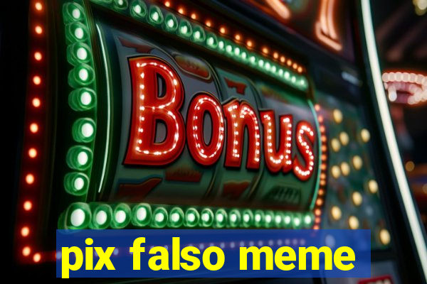 pix falso meme