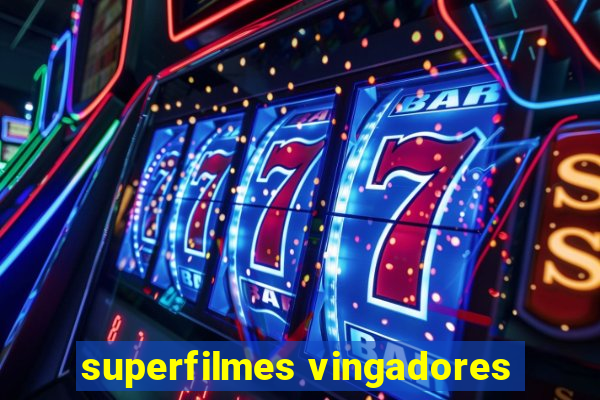 superfilmes vingadores