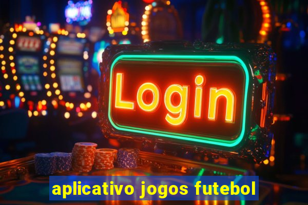 aplicativo jogos futebol