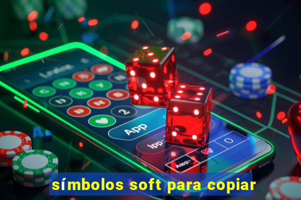 símbolos soft para copiar