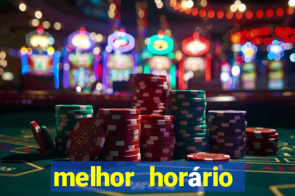 melhor horário para jogar fortune tiger de tarde